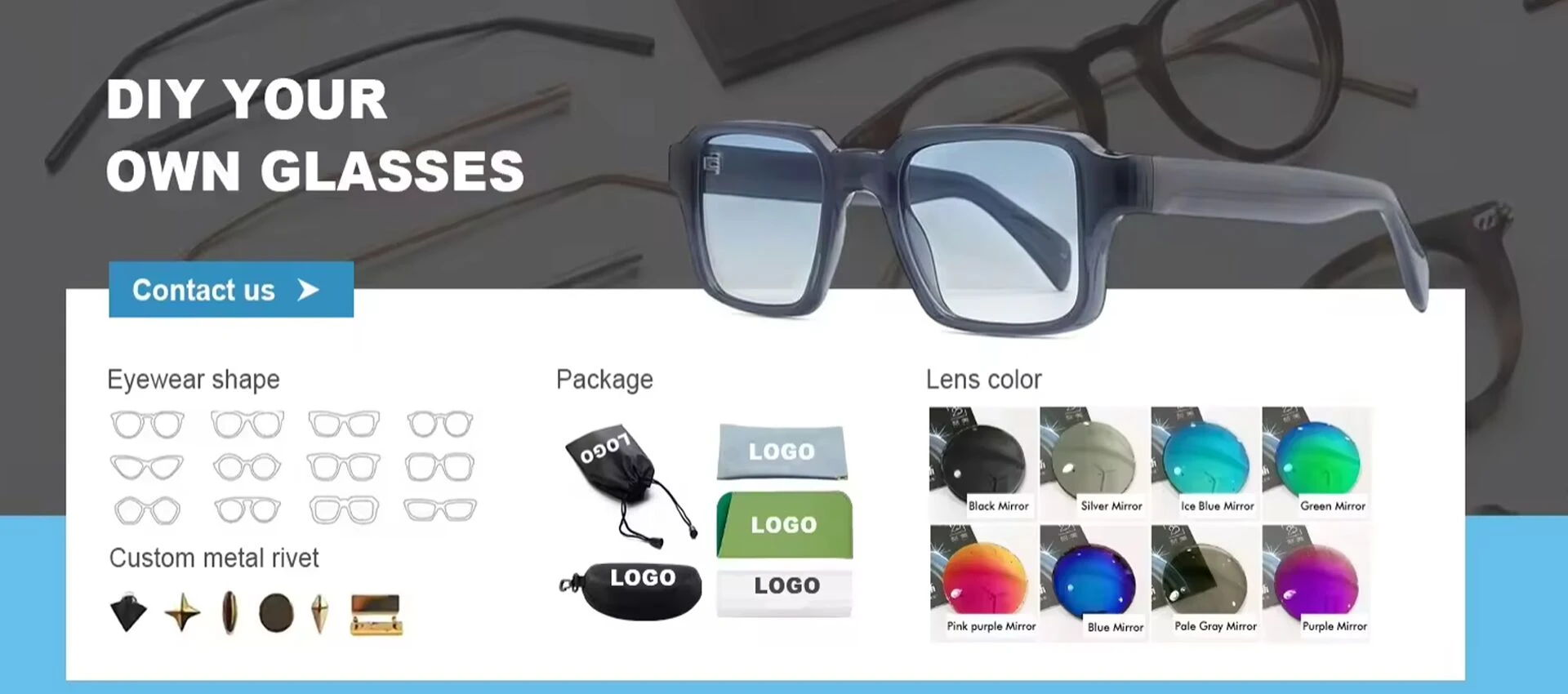 Customize your own glasses with various frame shapes, lens colors, and logo packaging